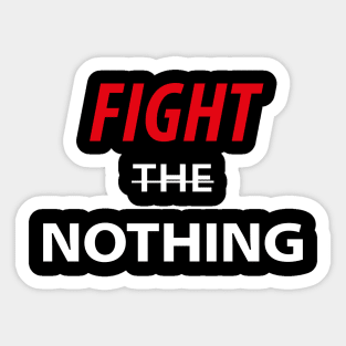 Fight The Nothing Sticker